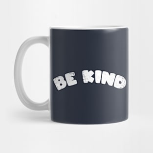 Be Kind (White Distressed Print) Mug